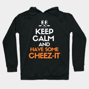 Keep calm and have some cheez-it Hoodie